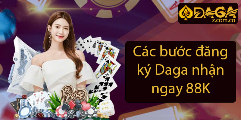 Đăng ký Daga nhận 88K