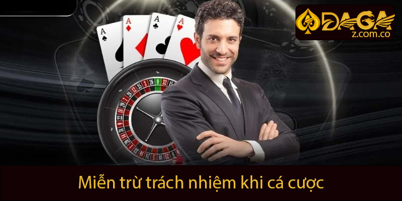 Miễn trừ trách nhiệm khi cá cược daga