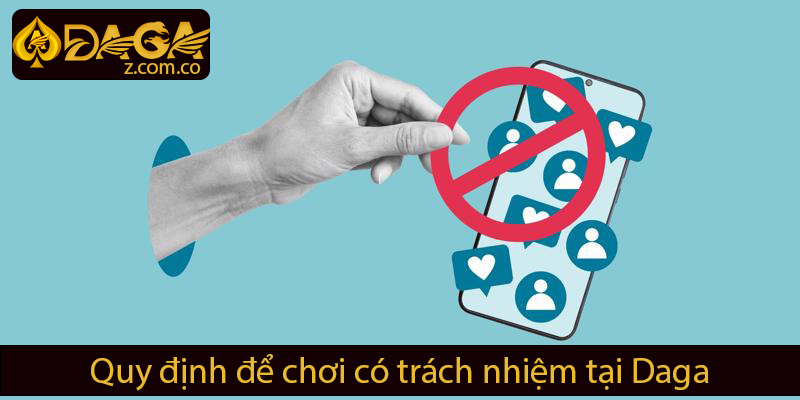 Quy định để chơi có trách nhiệm ở Daga