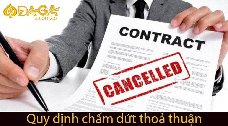 Quy định chấm dứt thoả thuận daga