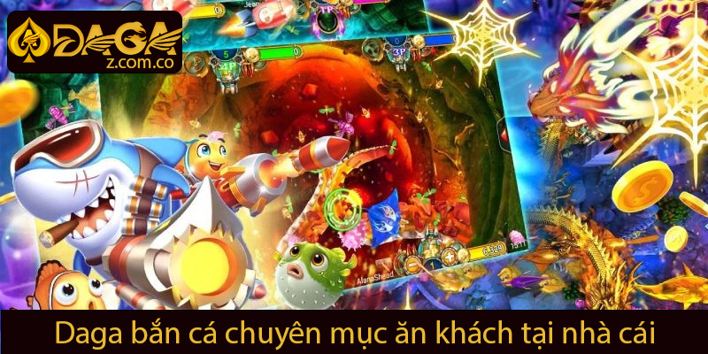 Chuyên mục bắn cá ăn khách tại nhà cái daga