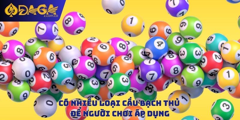 Có nhiều loại cầu bạch thủ để người chơi áp dụng