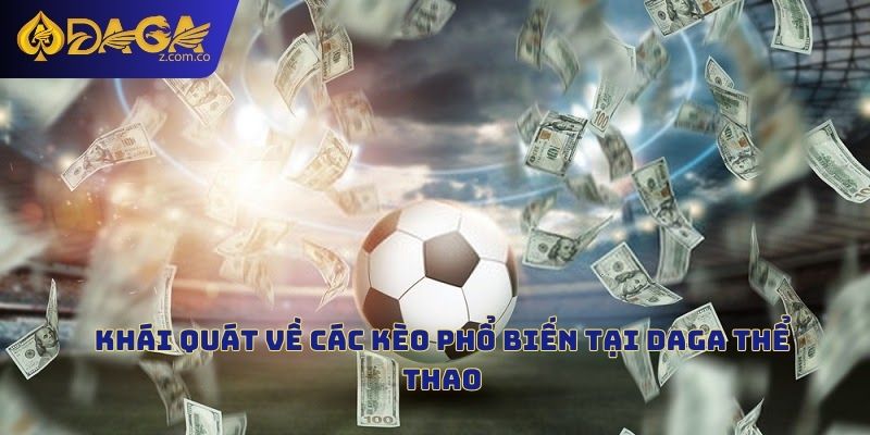 Khái quát về các kèo phổ biến tại Daga thể thao