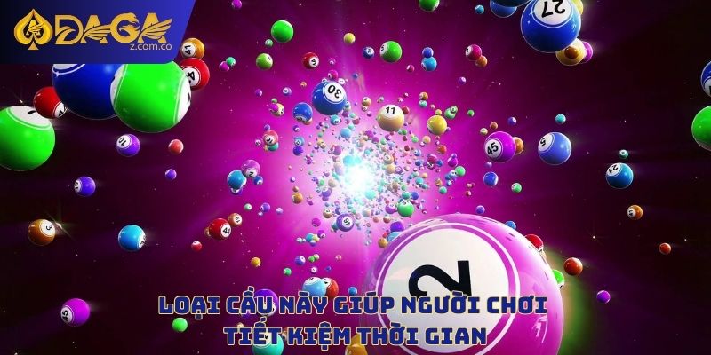 Loại cầu này giúp người chơi tiết kiệm thời gian