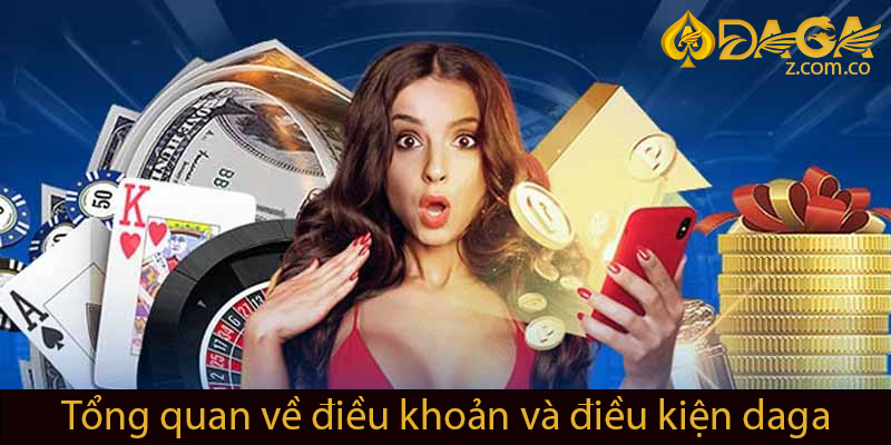 Tổng quan về điều khoản và điều kiện Daga