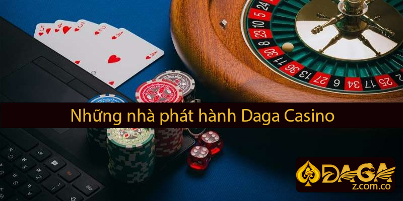 Những nhà phát hành daga casino