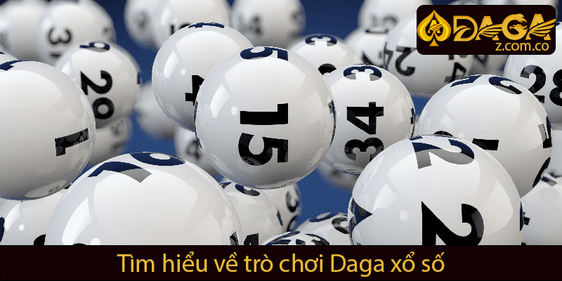 Tìm hiểu về trò chơi Daga Xổ Số