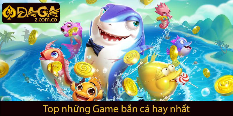 Những game bắn cá hay nhất từ nhà cái Daga